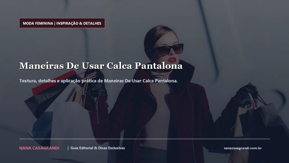 Detalhes de textura e aplicação do Maneiras De Usar Calca Pantalona