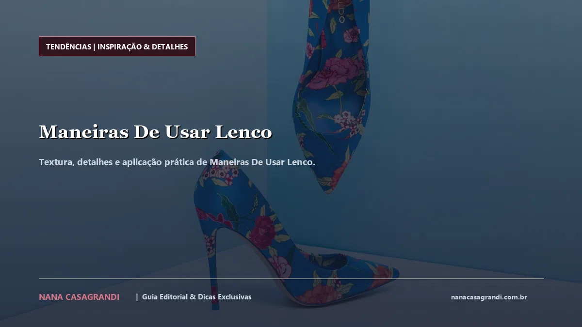Detalhes de textura e aplicação do Maneiras De Usar Lenco