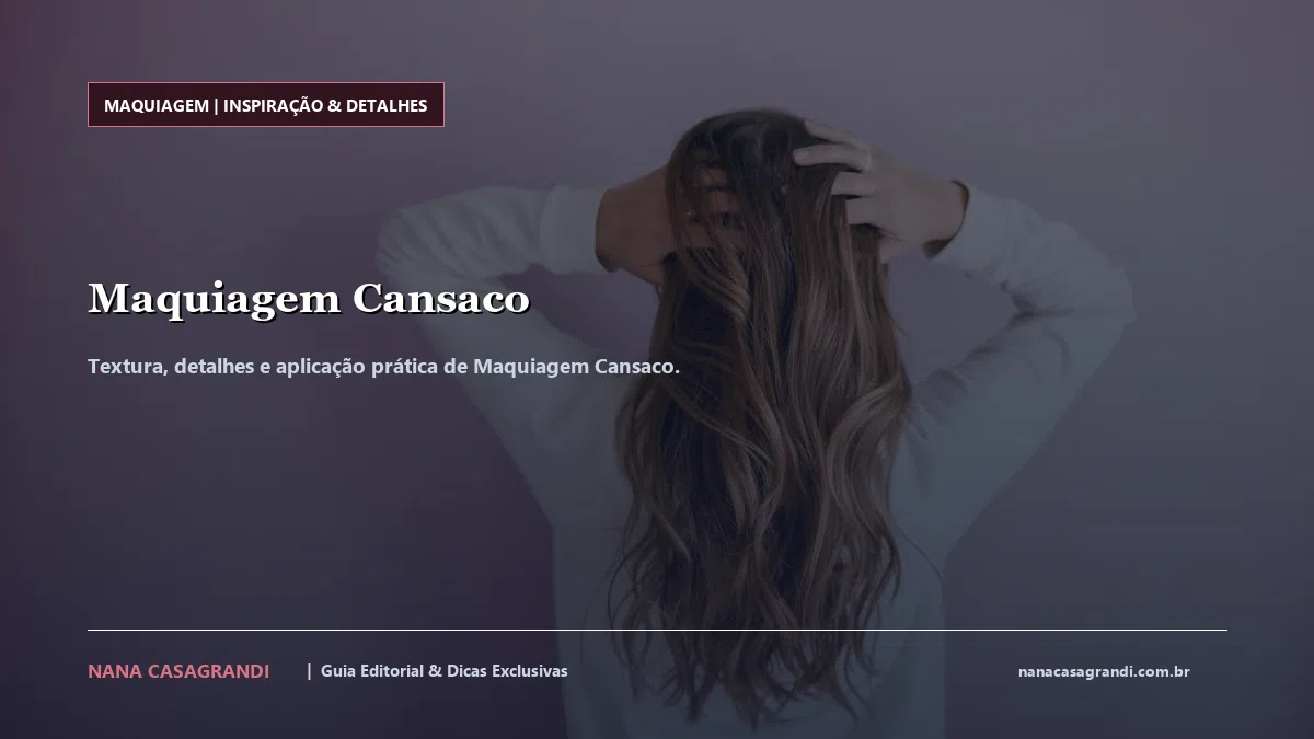 Detalhes de textura e aplicação do Maquiagem Cansaco