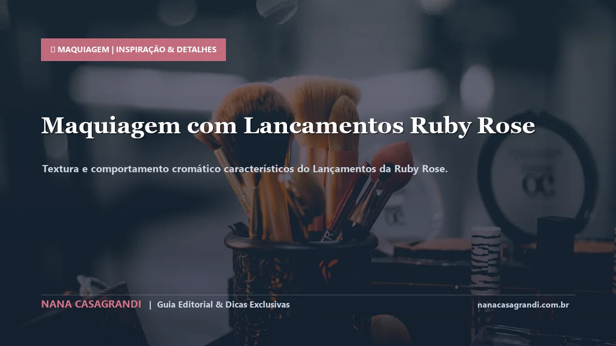 Detalhes de textura e aplicação do Lançamentos da Ruby Rose