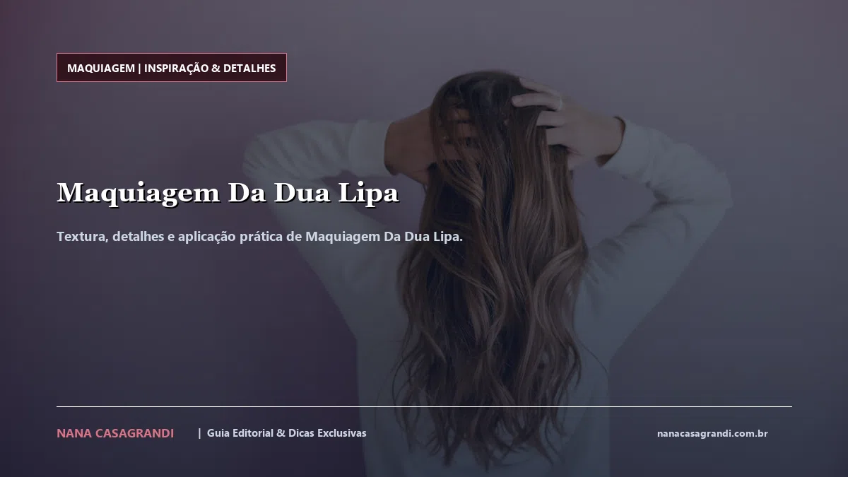 Detalhes de textura e aplicação do Maquiagem Da Dua Lipa
