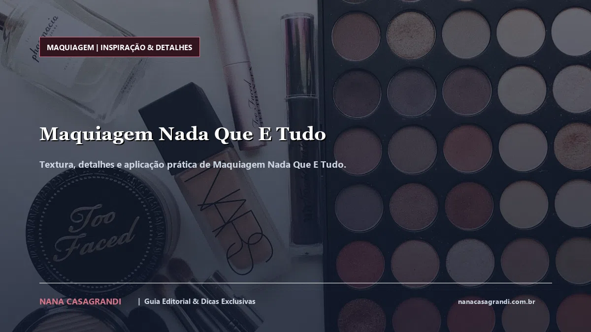 Detalhes de textura e aplicação do Maquiagem Nada Que E Tudo