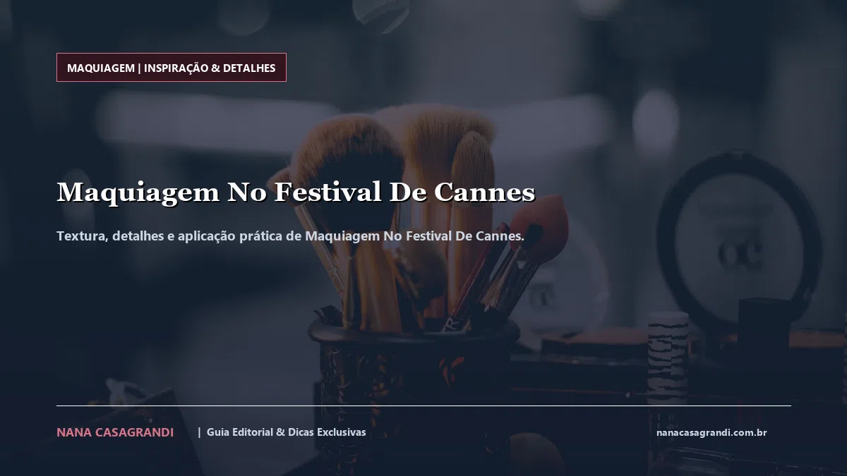 Detalhes de textura e aplicação do Maquiagem No Festival De Cannes