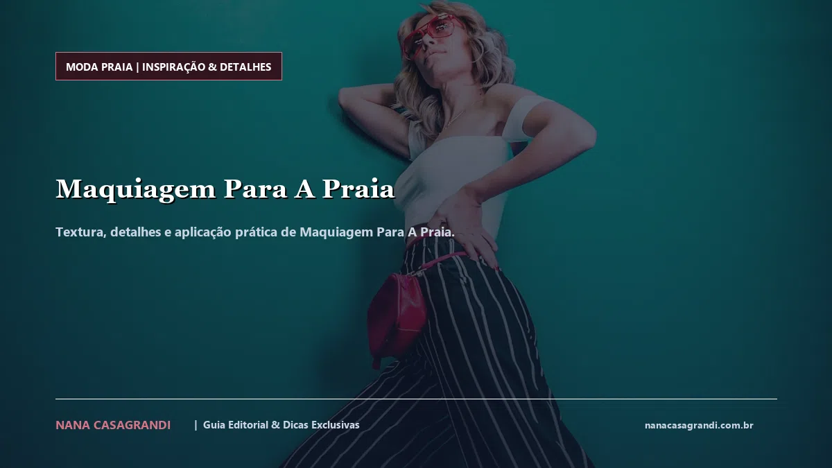 Detalhes de textura e aplicação do Maquiagem Para A Praia