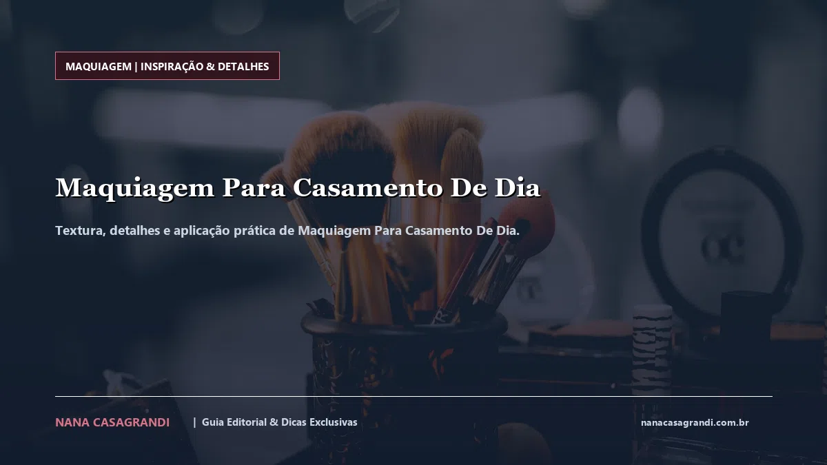 Detalhes de textura e aplicação do Maquiagem Para Casamento De Dia