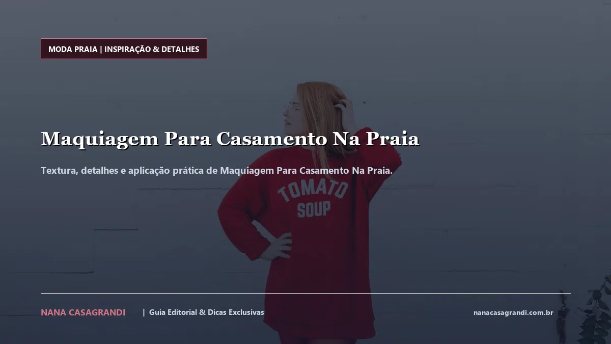 Detalhes de textura e aplicação do Maquiagem Para Casamento Na Praia