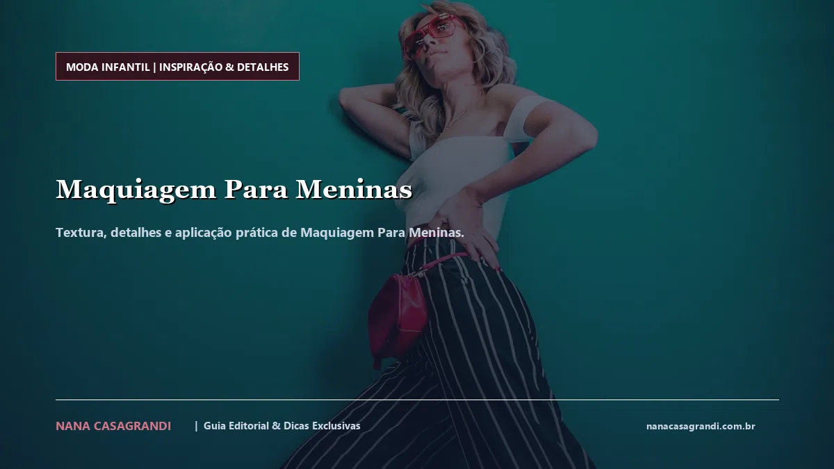Detalhes de textura e aplicação do Maquiagem Para Meninas