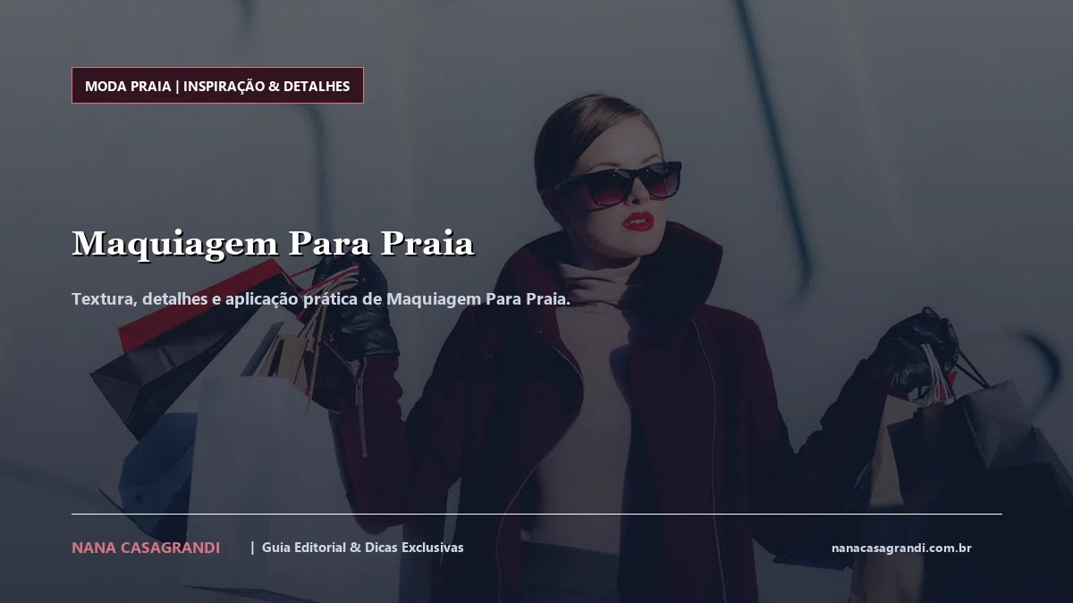 Detalhes de textura e aplicação do Maquiagem Para Praia