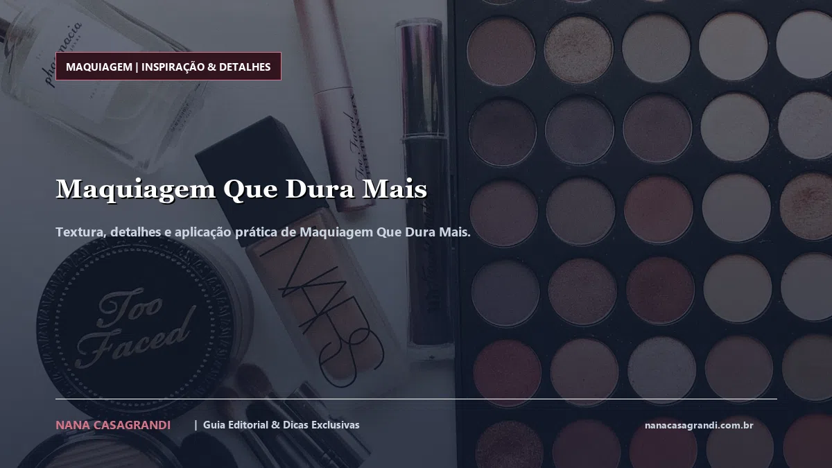 Detalhes de textura e aplicação do Maquiagem Que Dura Mais