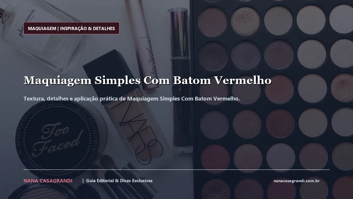Detalhes de textura e aplicação do Maquiagem Simples Com Batom Vermelho