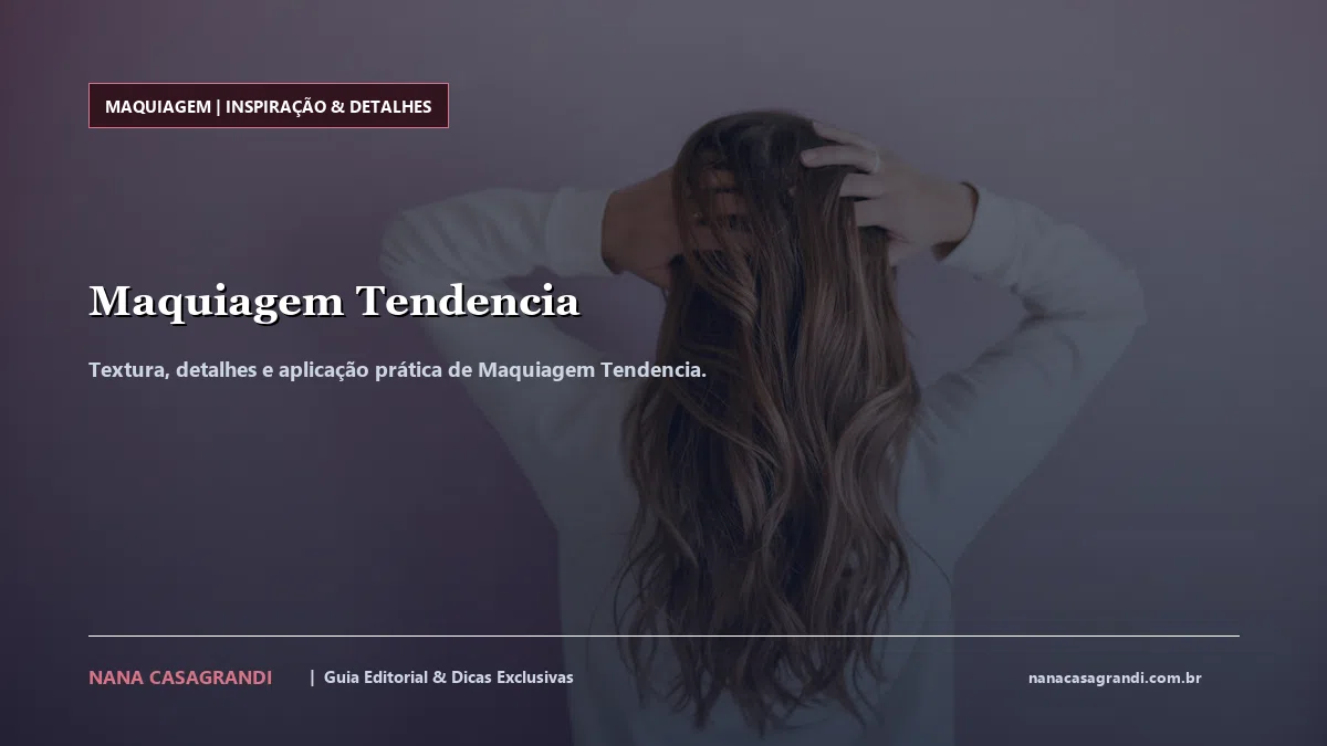 Detalhes de textura e aplicação do Maquiagem Tendencia