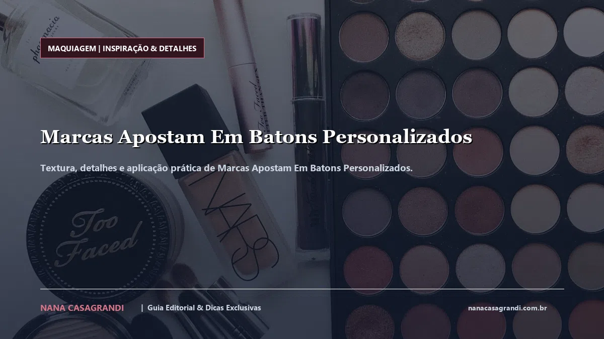 Detalhes de textura e aplicação do Marcas Apostam Em Batons Personalizados