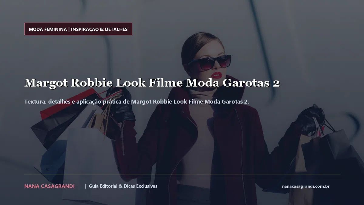 Detalhes de textura e aplicação do Margot Robbie Look Filme Moda Garotas 2