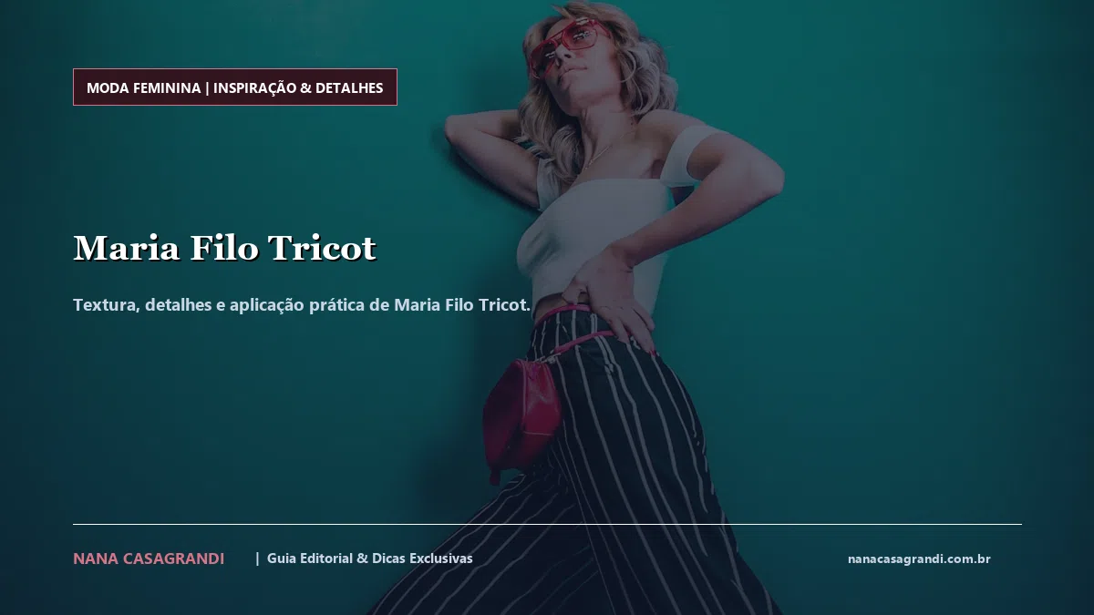 Detalhes de textura e aplicação do Maria Filo Tricot