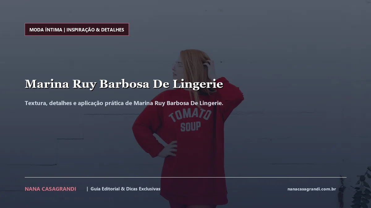 Detalhes de textura e aplicação do Marina Ruy Barbosa De Lingerie