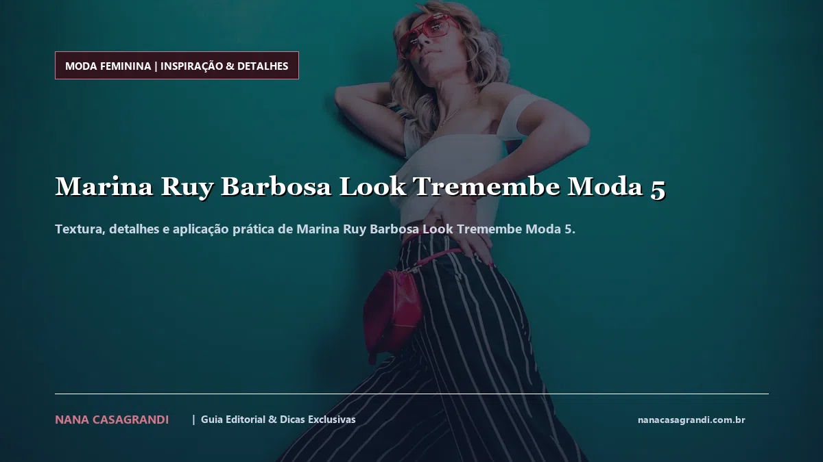 Detalhes de textura e aplicação do Marina Ruy Barbosa Look Tremembe Moda 5