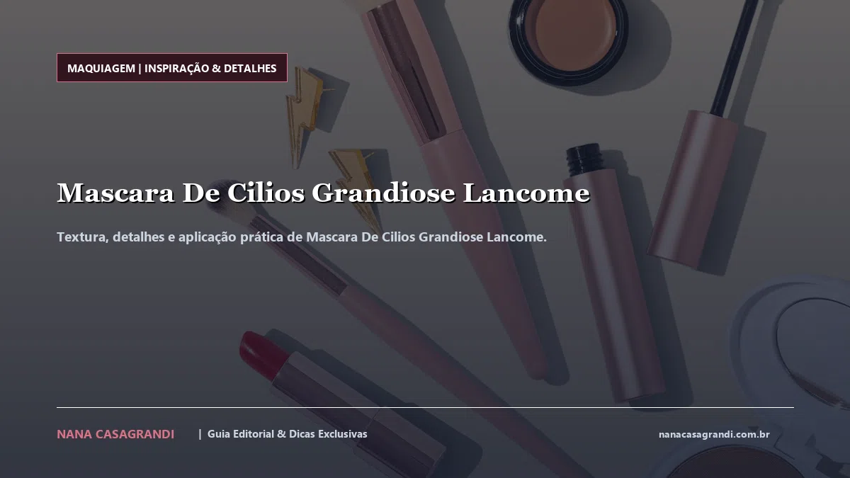 Detalhes de textura e aplicação do Mascara De Cilios Grandiose Lancome