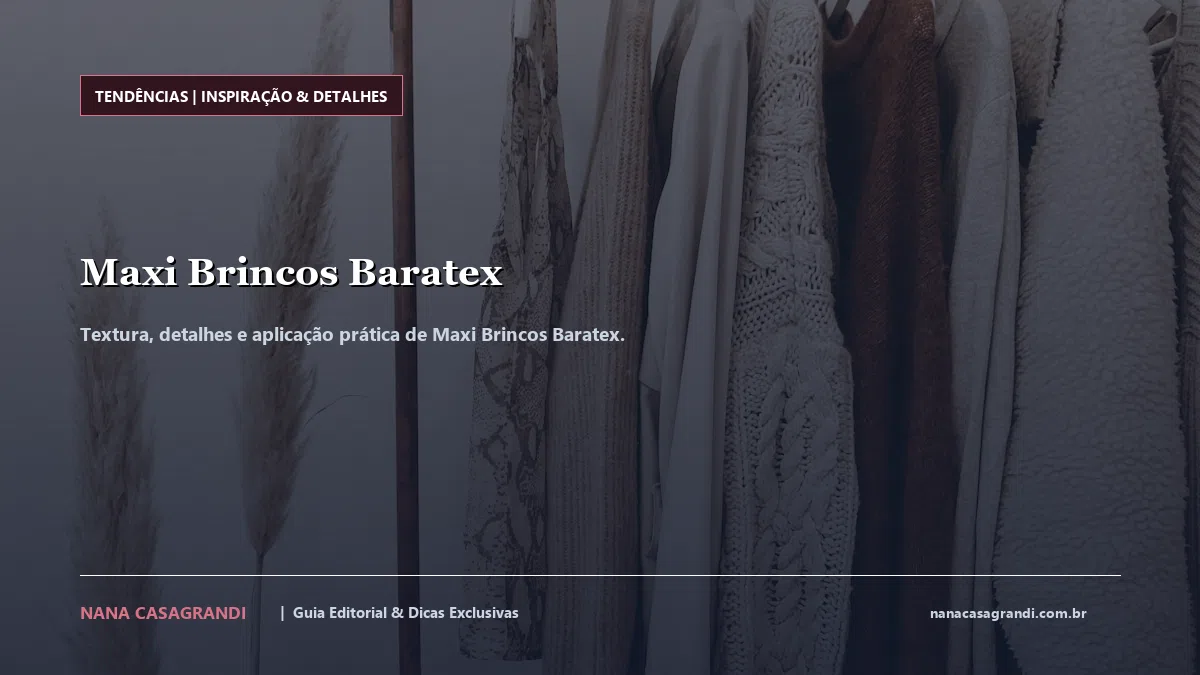 Detalhes de textura e aplicação do Maxi Brincos Baratex