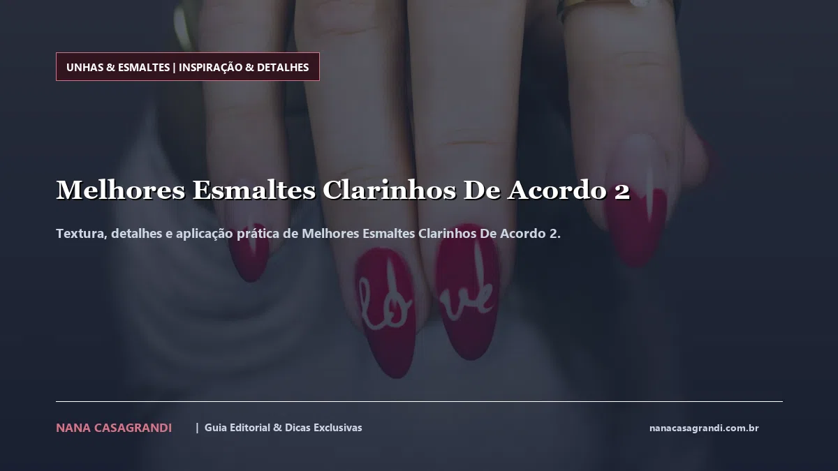 Detalhes de textura e aplicação do Melhores Esmaltes Clarinhos De Acordo 2