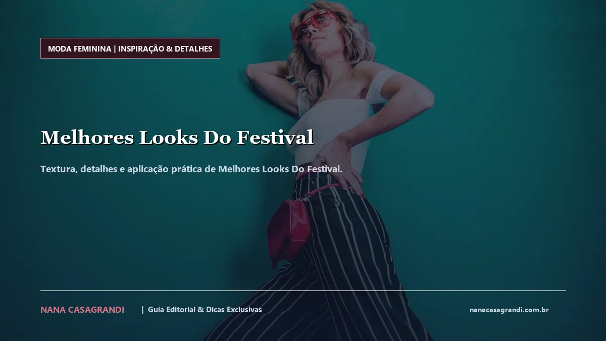 Detalhes de textura e aplicação do Melhores Looks Do Festival