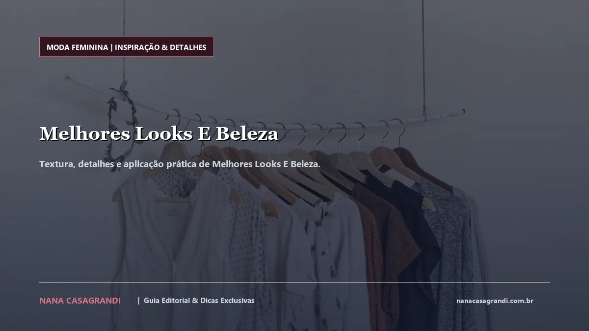 Detalhes de textura e aplicação do Melhores Looks E Beleza
