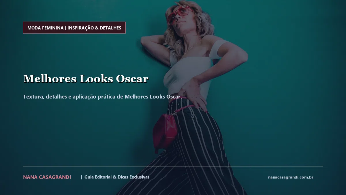 Detalhes de textura e aplicação do Melhores Looks Oscar
