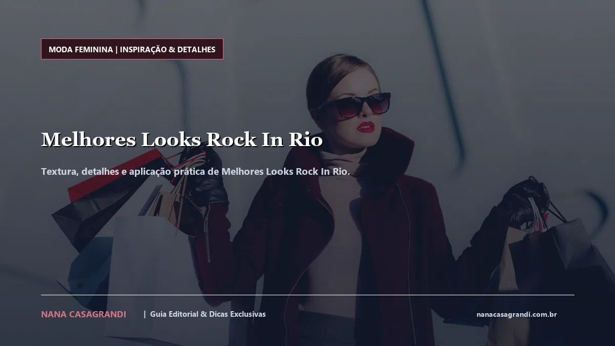 Detalhes de textura e aplicação do Melhores Looks Rock In Rio