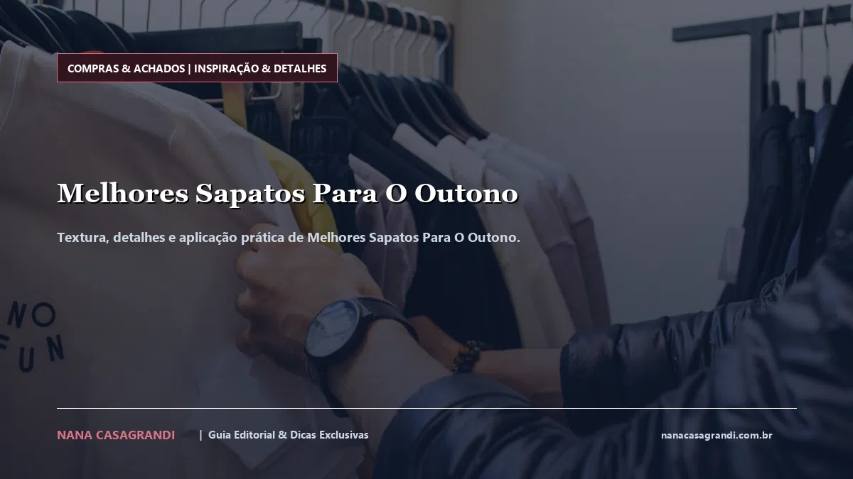 Detalhes de textura e aplicação do Melhores Sapatos Para O Outono