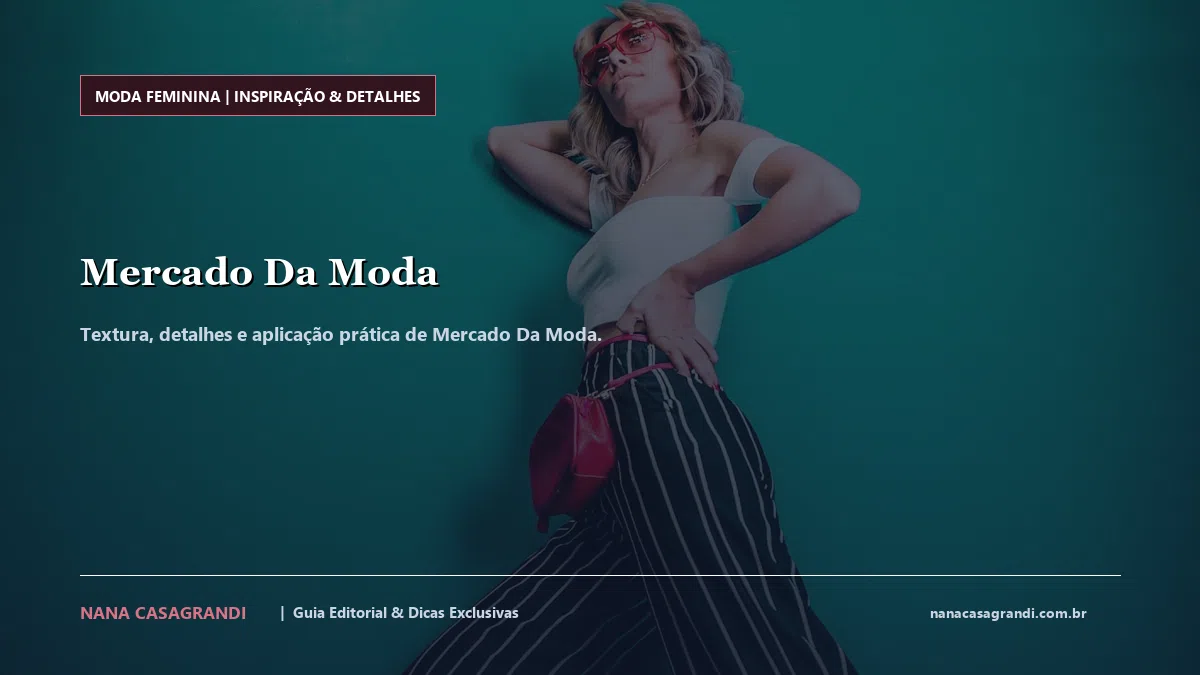 Detalhes de textura e aplicação do Mercado Da Moda