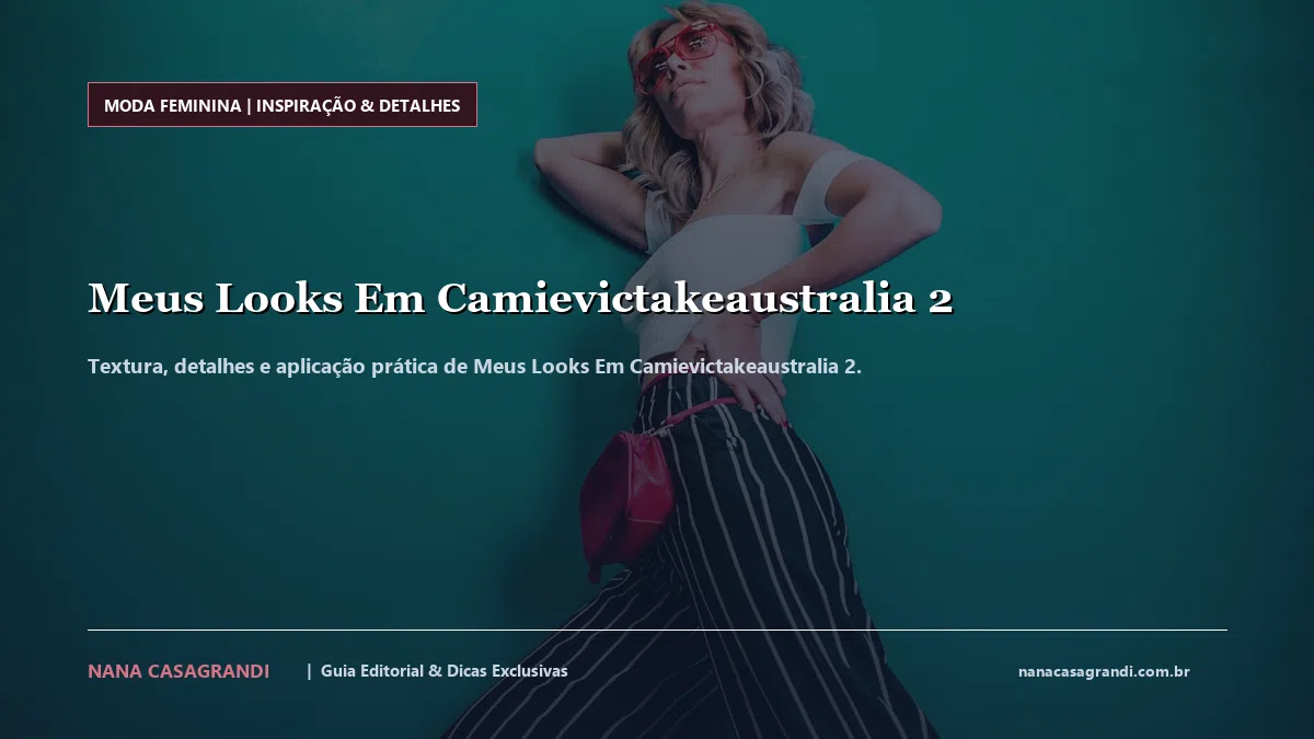 Detalhes de textura e aplicação do Meus Looks Em Camievictakeaustralia 2