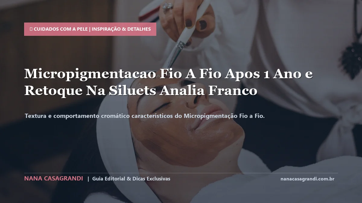 Detalhes de textura e aplicação do Micropigmentação Fio a Fio