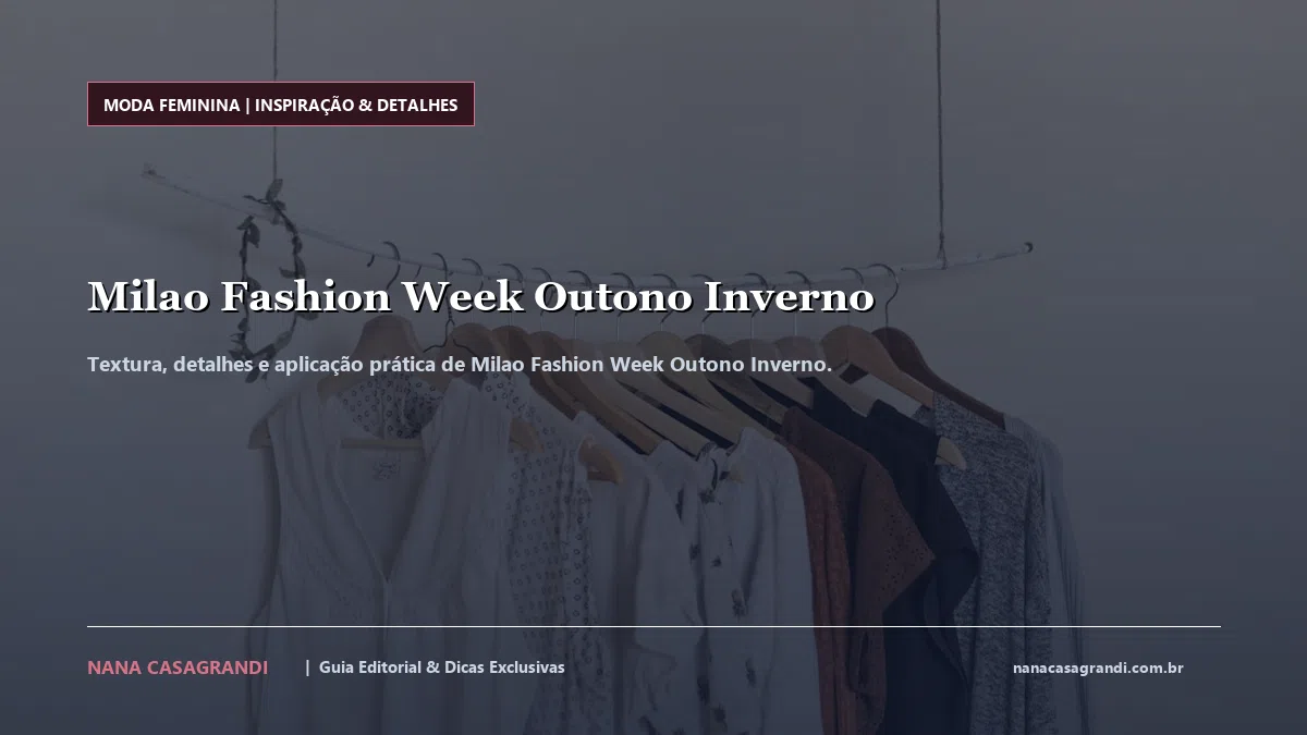 Detalhes de textura e aplicação do Milao Fashion Week Outono Inverno