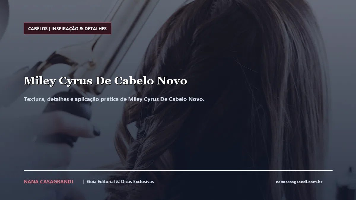 Detalhes de textura e aplicação do Miley Cyrus De Cabelo Novo
