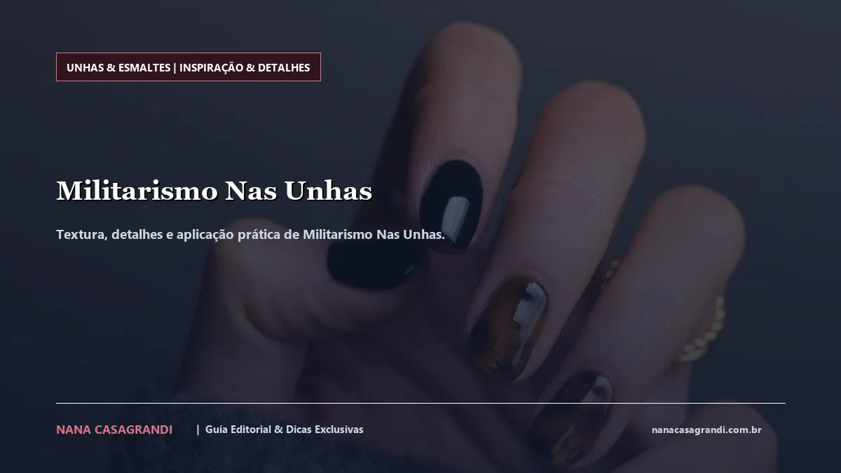 Detalhes de textura e aplicação do Militarismo Nas Unhas