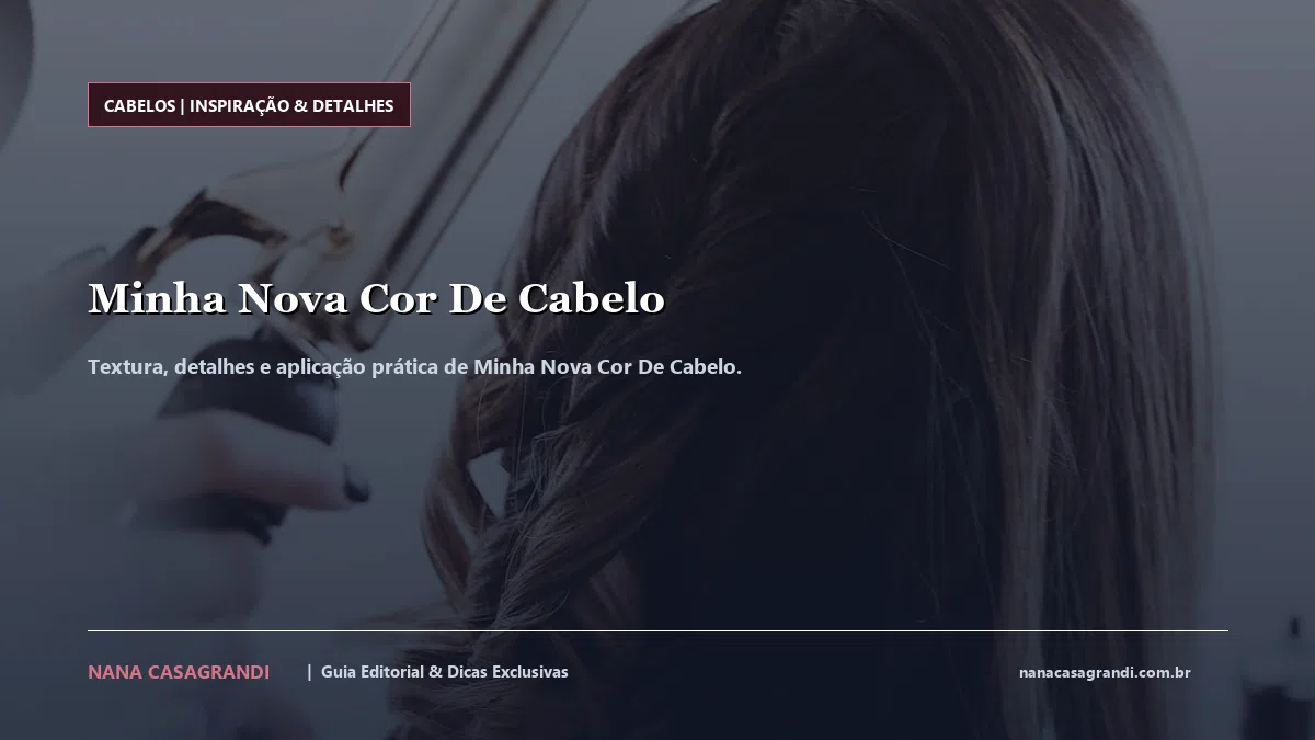 Detalhes de textura e aplicação do Minha Nova Cor De Cabelo