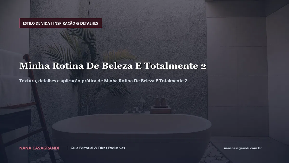 Detalhes de textura e aplicação do Minha Rotina De Beleza E Totalmente 2
