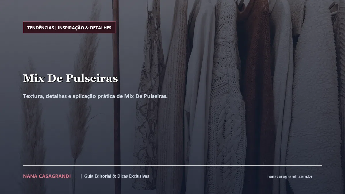 Detalhes de textura e aplicação do Mix De Pulseiras
