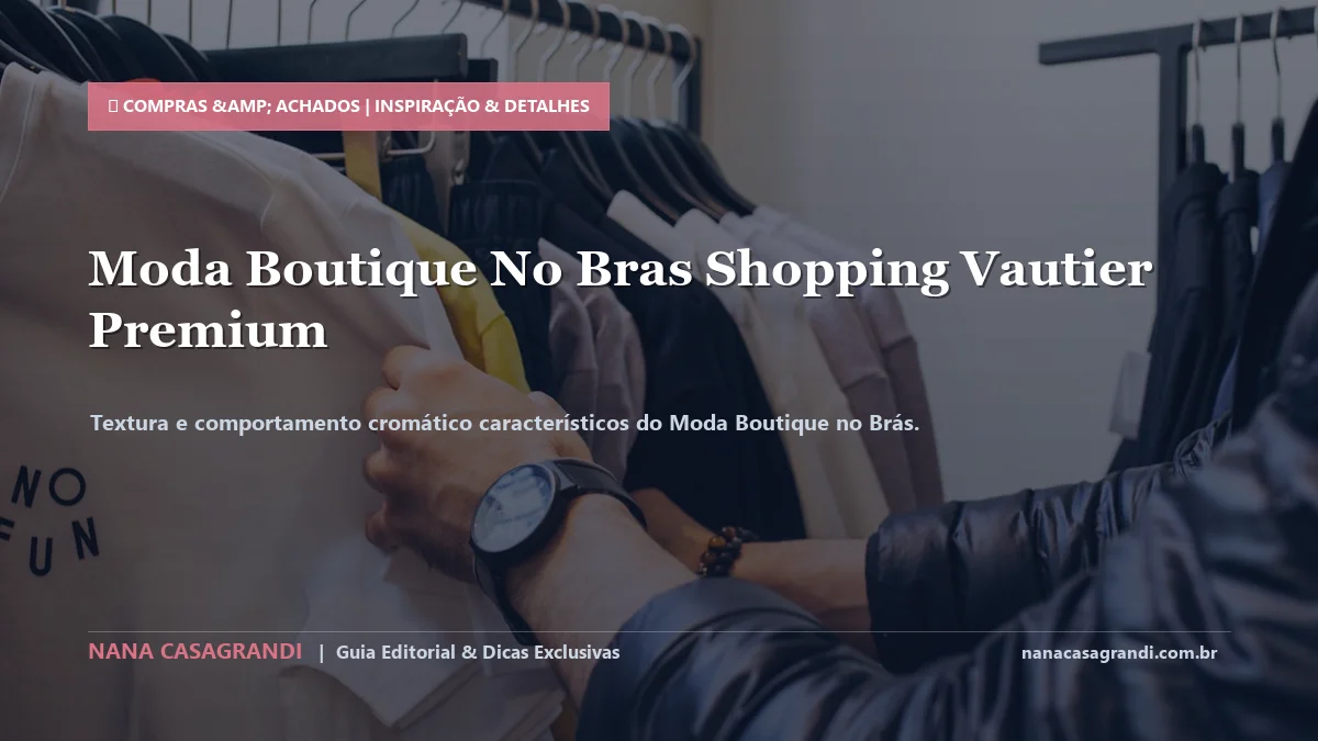Detalhes de textura e aplicação do Moda Boutique no Brás