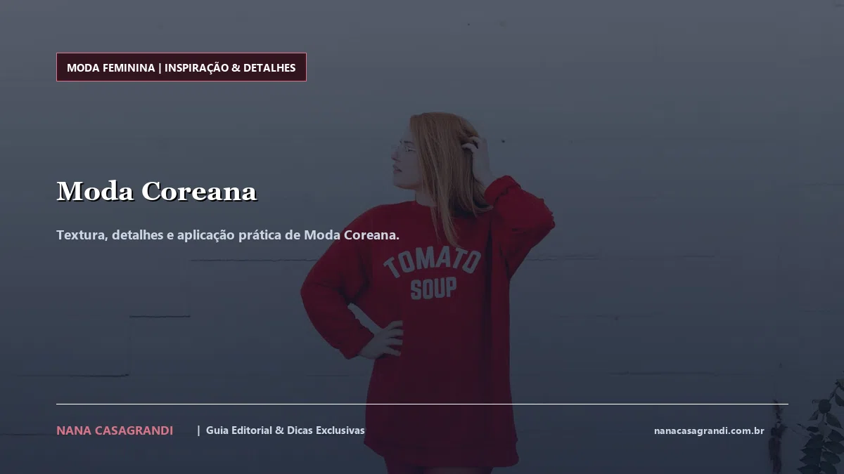 Detalhes de textura e aplicação do Moda Coreana