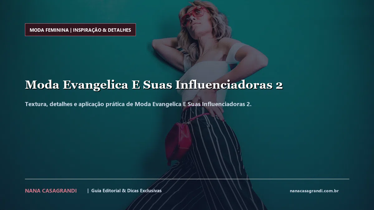 Detalhes de textura e aplicação do Moda Evangelica E Suas Influenciadoras 2