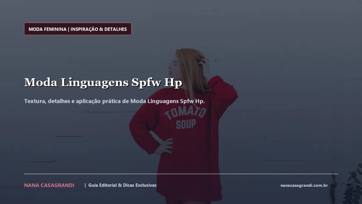 Detalhes de textura e aplicação do Moda Linguagens Spfw Hp