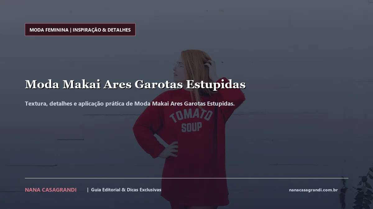 Detalhes de textura e aplicação do Moda Makai Ares Garotas Estupidas