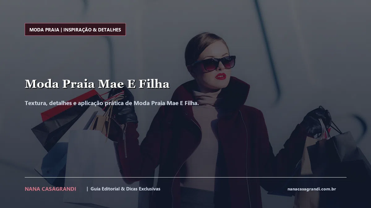 Detalhes de textura e aplicação do Moda Praia Mae E Filha