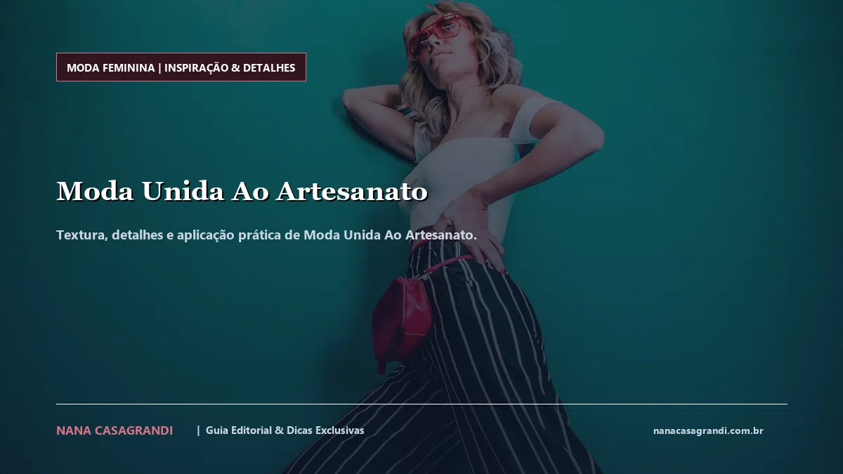 Detalhes de textura e aplicação do Moda Unida Ao Artesanato