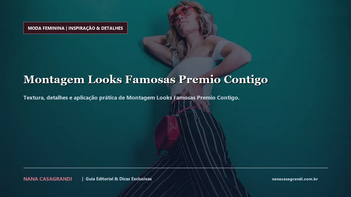 Detalhes de textura e aplicação do Montagem Looks Famosas Premio Contigo