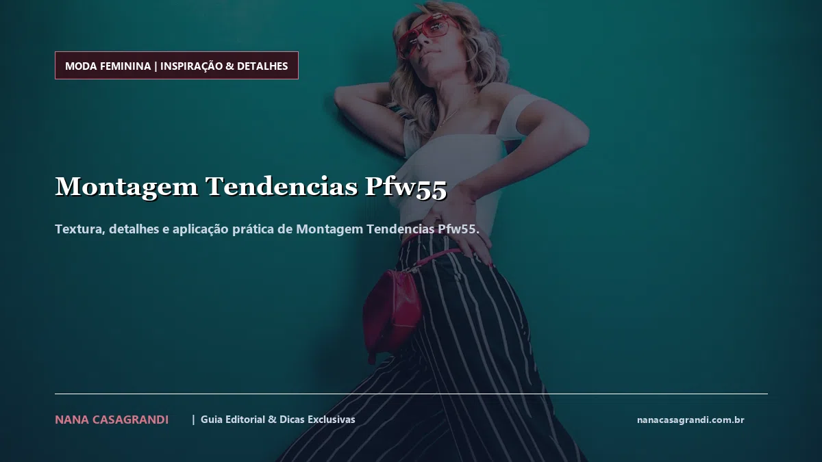 Detalhes de textura e aplicação do Montagem Tendencias Pfw55