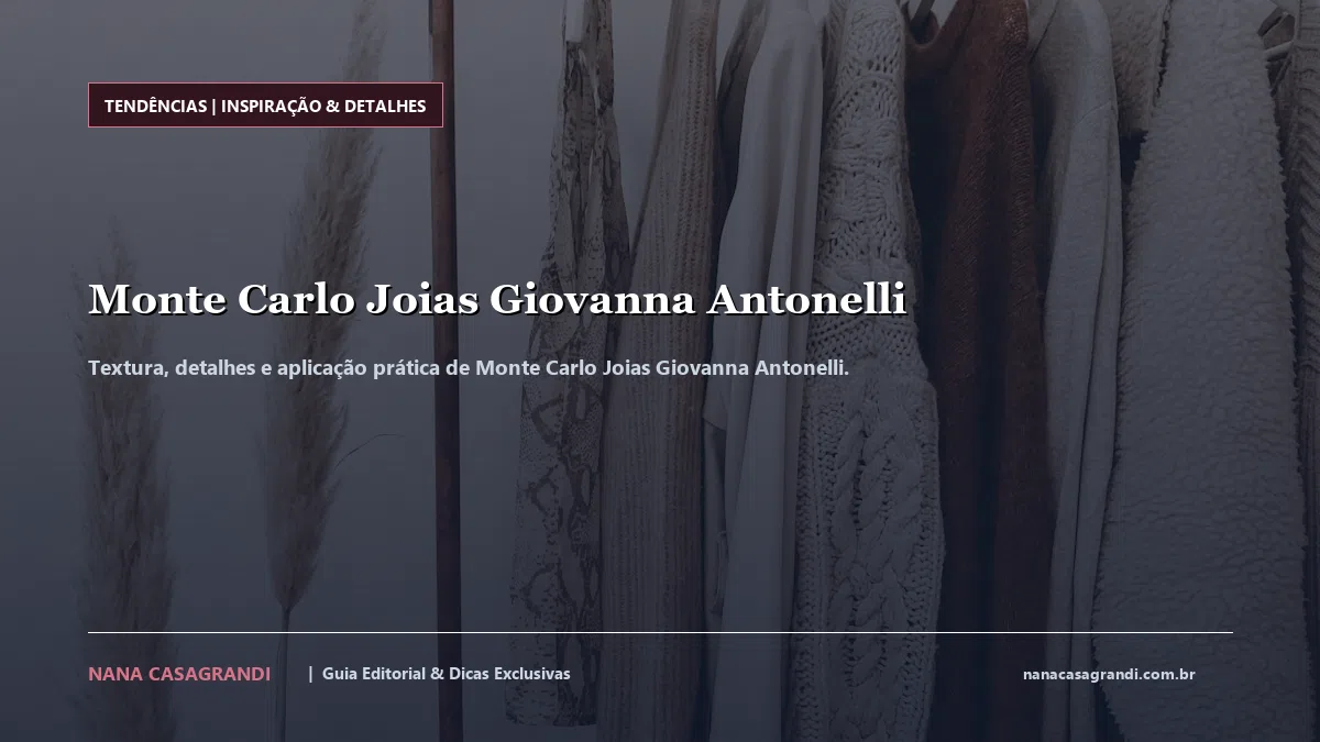 Detalhes de textura e aplicação do Monte Carlo Joias Giovanna Antonelli