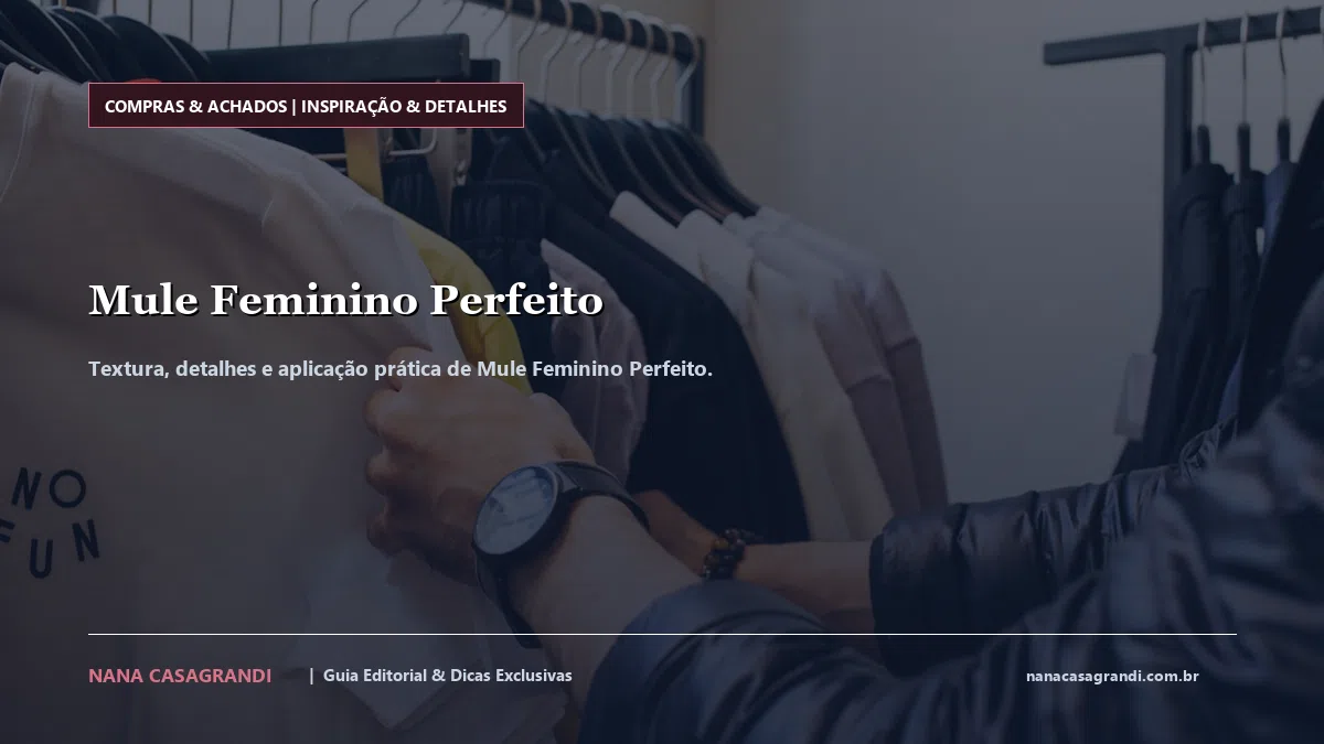 Detalhes de textura e aplicação do Mule Feminino Perfeito
