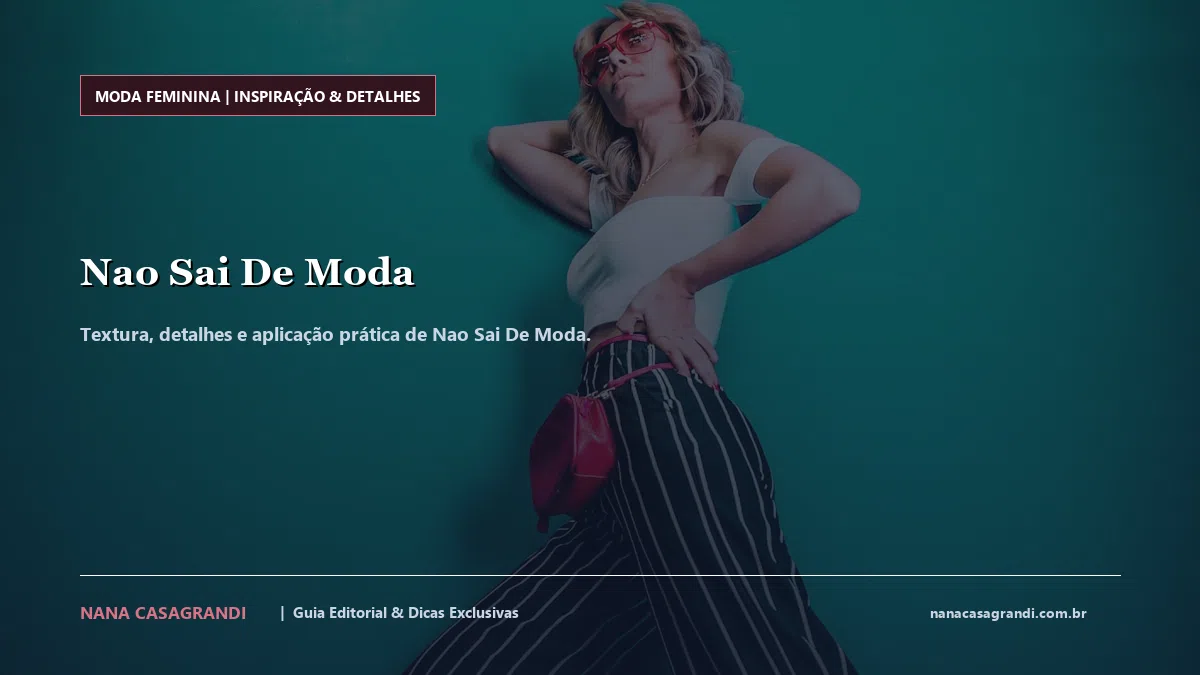 Detalhes de textura e aplicação do Nao Sai De Moda