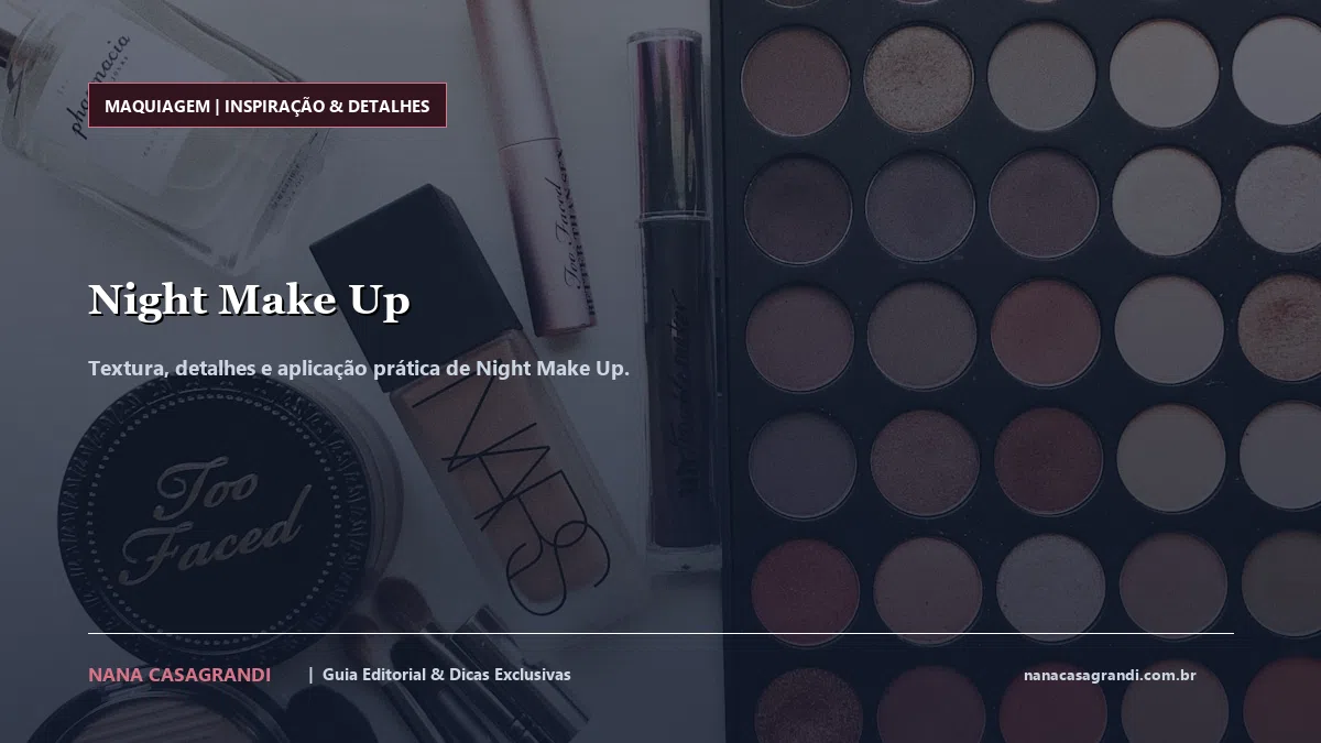 Detalhes de textura e aplicação do Night Make Up